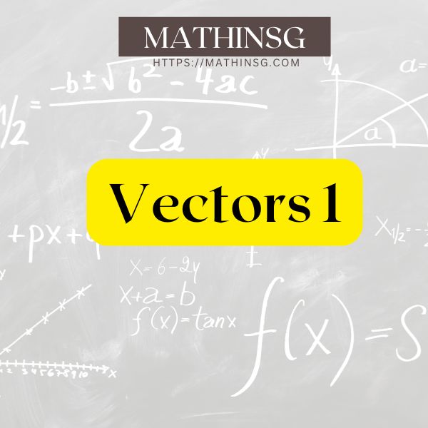 A Level H2 Math on- demand course on vectors, part 1 by MathinSG.com
