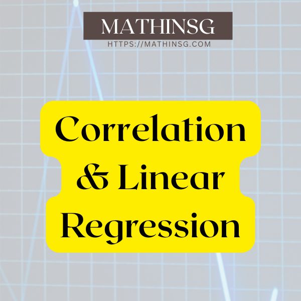 A Level H2 Math on- demand course on correlation and linear regression (statistics section) by MathinSG.com