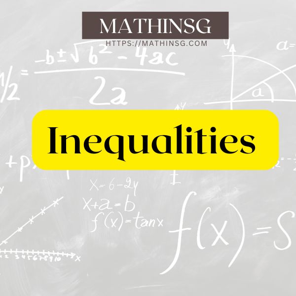 A Level H2 Math on- demand course on inequalities by MathinSG.com