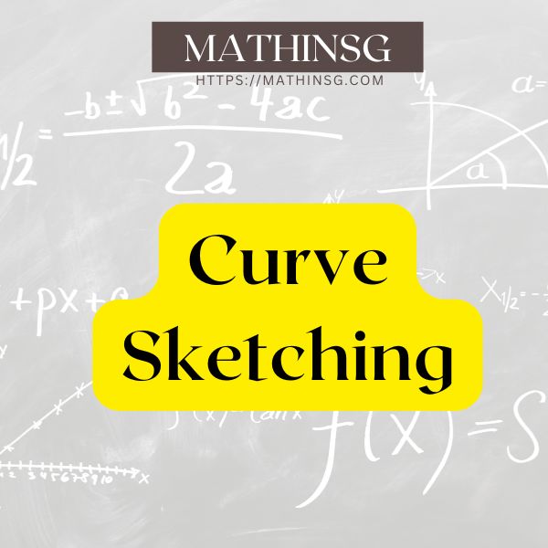 A Level H2 Math on- demand course on curve sketching by MathinSG.com